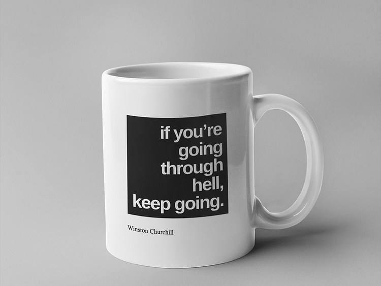 If you are going through hell, keep going