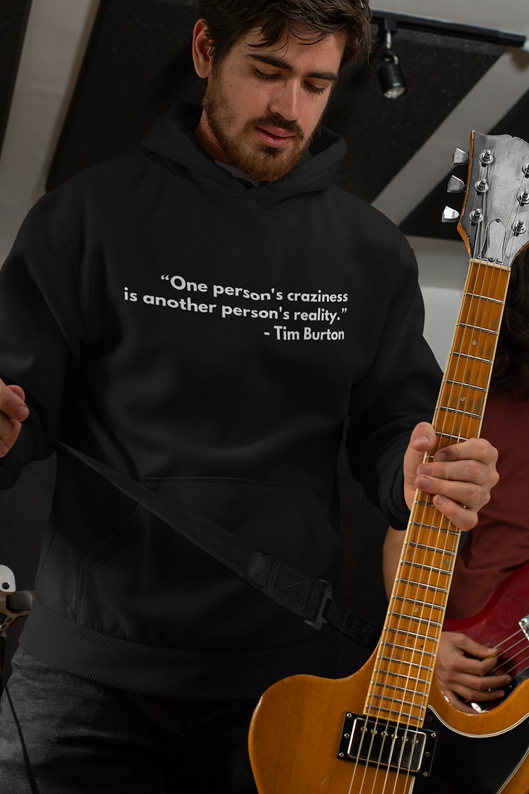 One persons craziness is another persons reality