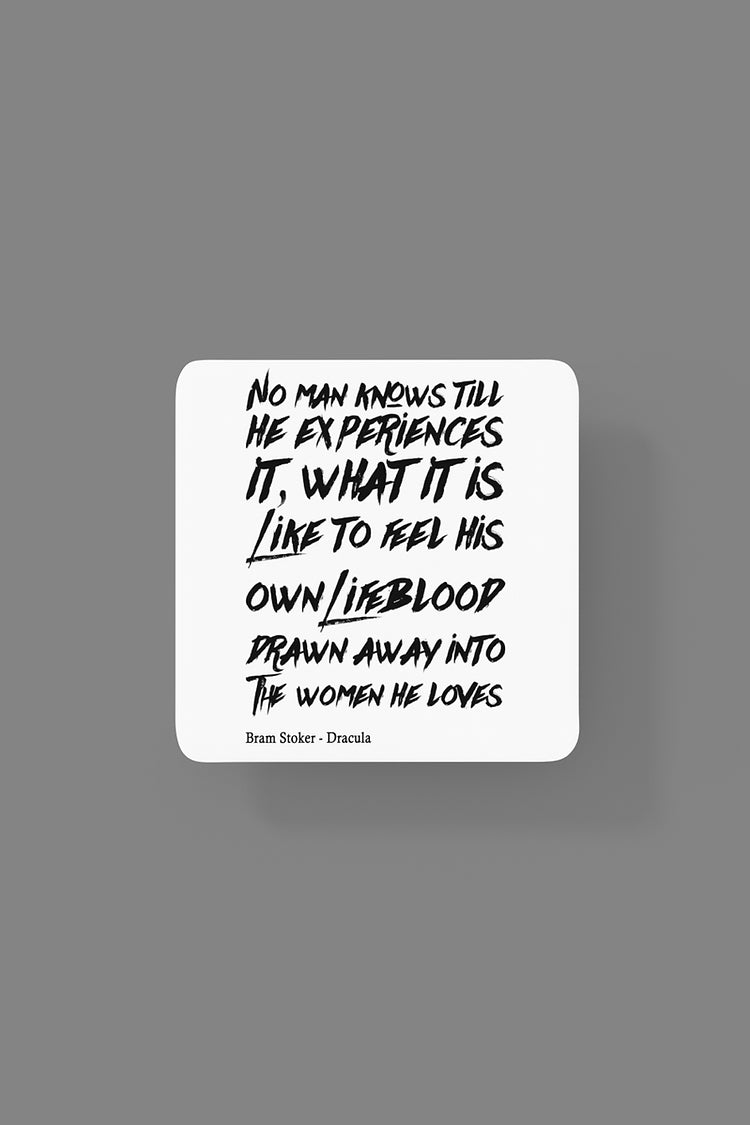 No man knows until he experiences it