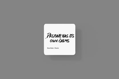 Dispair has it's own calms