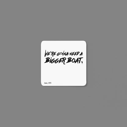 We're going to need a bigger boat