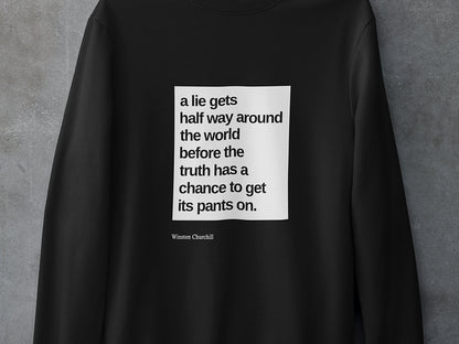 A lie gets half way around the world before the truth has a chance