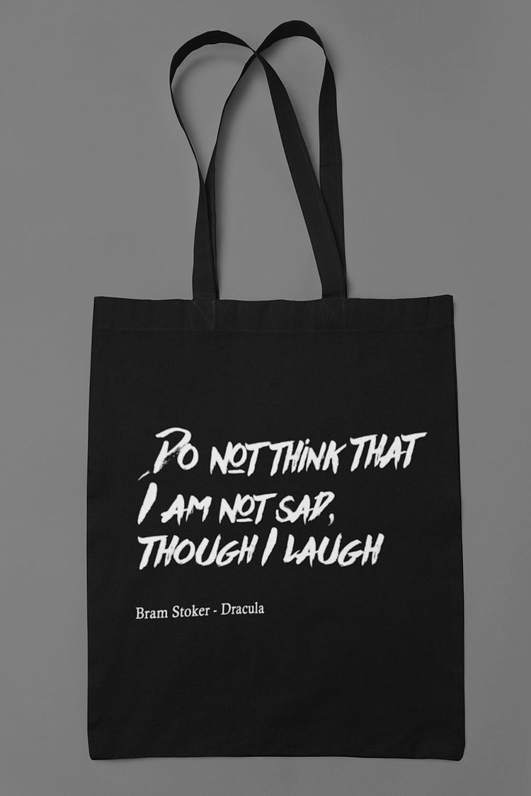 Do not think I am sad