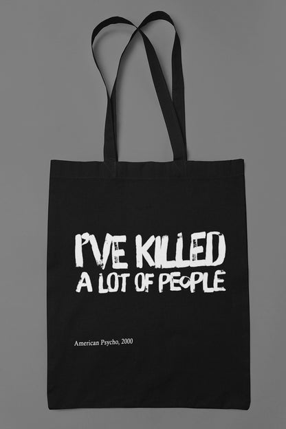 I've killed a lot of people