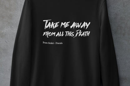 Take me away from this death