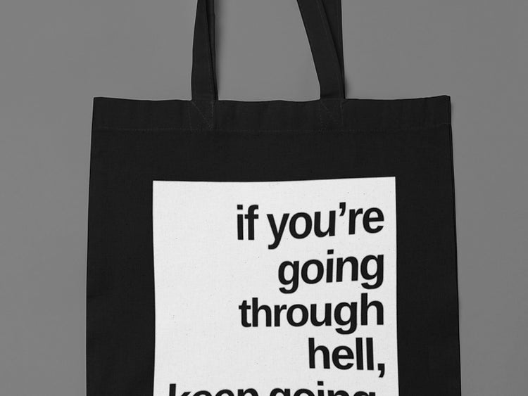 If you are going through hell, keep going