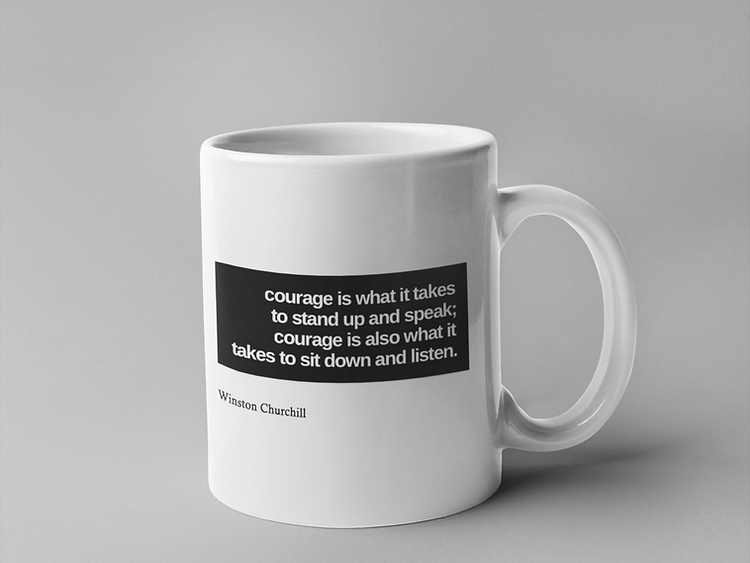 Courage is what it takes to stand up and speak