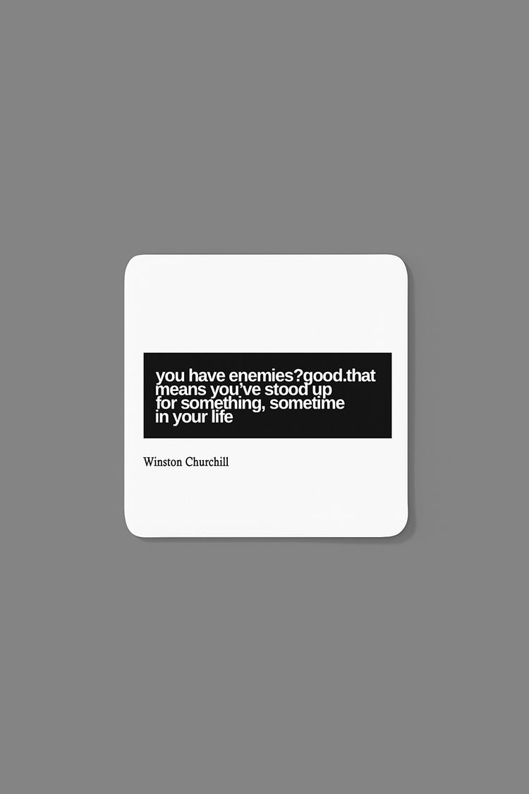 You have enemies. Good