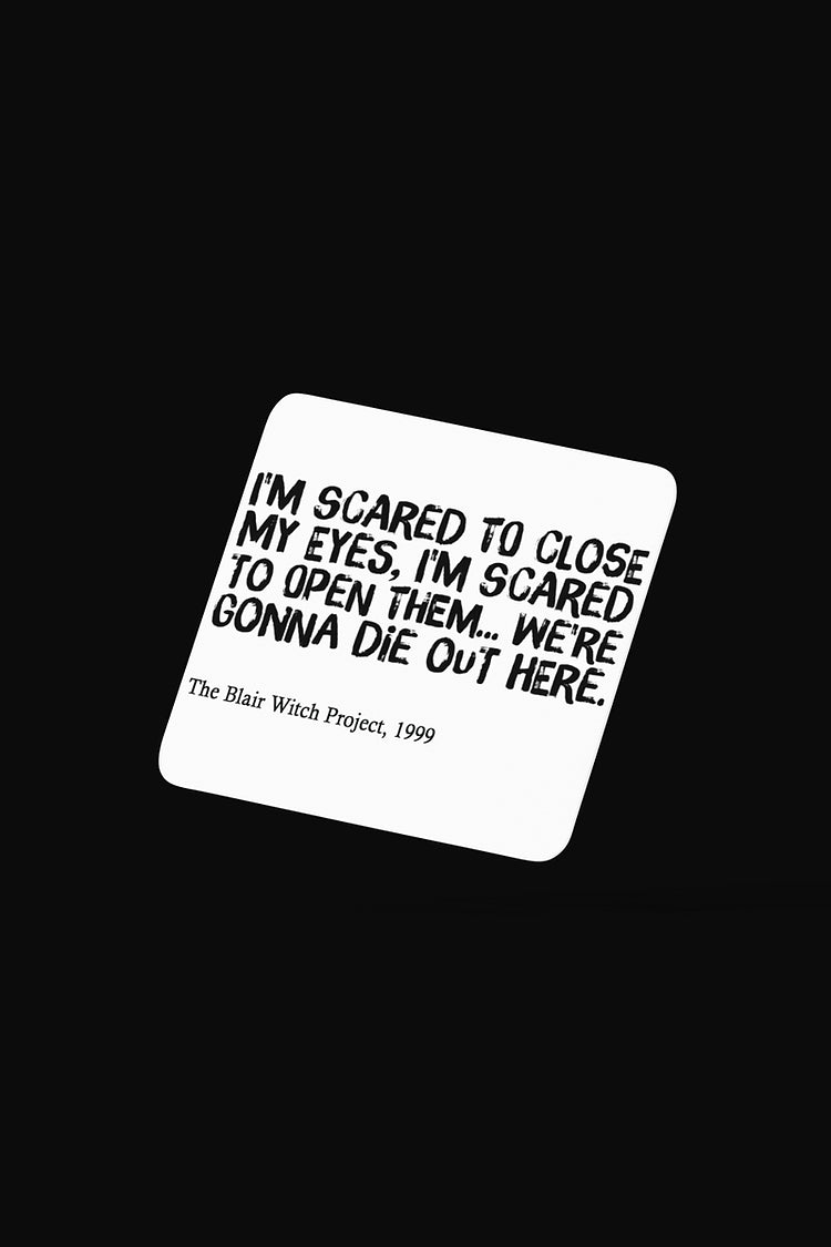 I'm scared to close my eyes