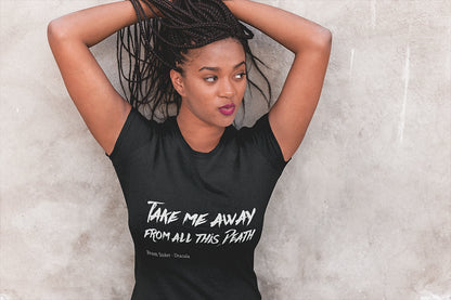 Take me away from this death