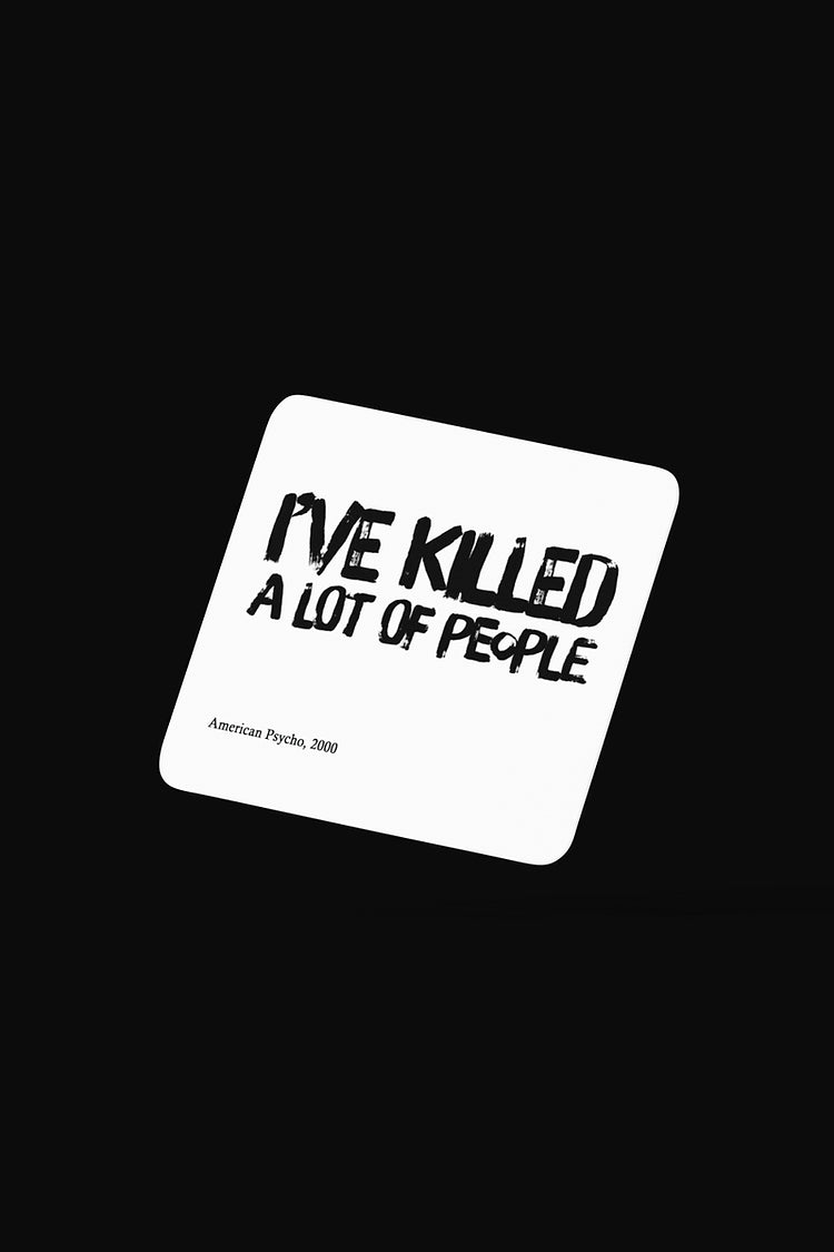 I've killed a lot of people