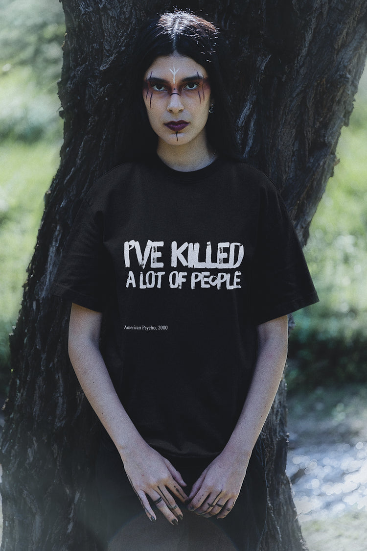 I've killed a lot of people