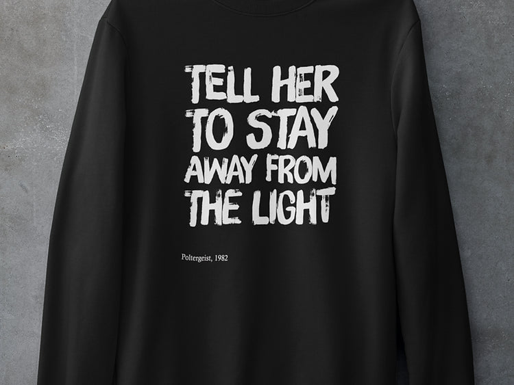 Tell her to stay away from the light