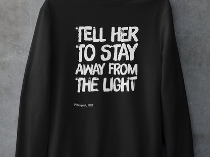 Tell her to stay away from the light