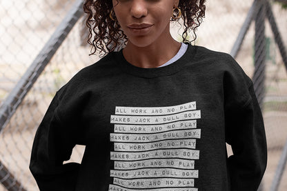 All work and no play makes makes Jack a dull boy