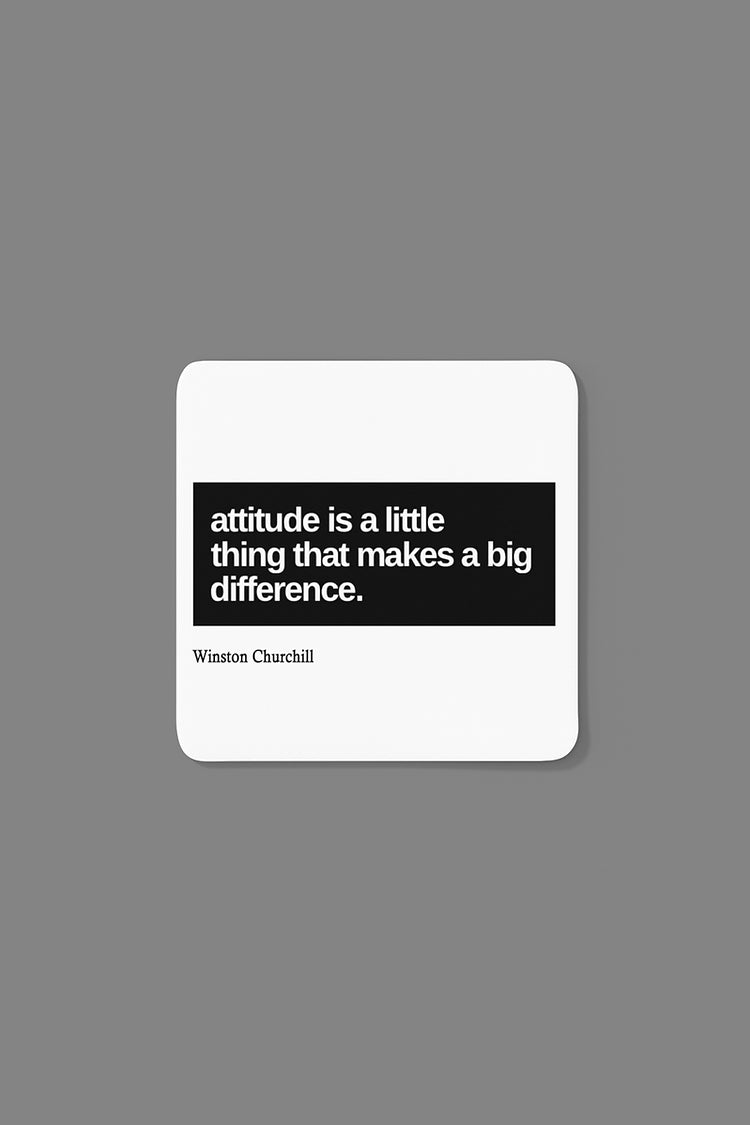 Attitude is a little thing that makes a big difference