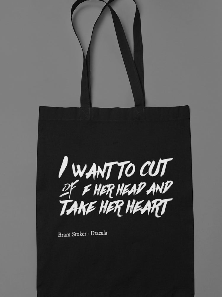 I want to cut off your head and take your heart